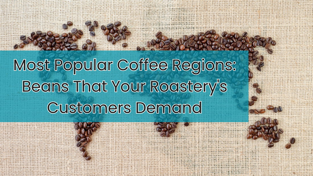 Most Popular Coffee Regions: Beans That Your Customers Demand